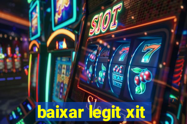 baixar legit xit